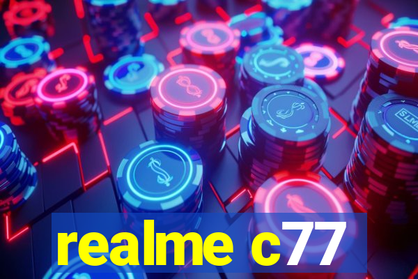 realme c77